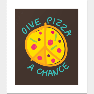 Give Pizza a Chance Posters and Art